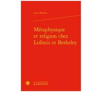 Métaphysique Et Religion Chez Leibniz Et Berkeley