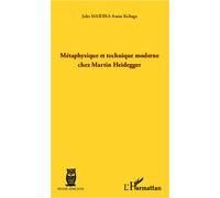 Métaphysique et technique moderne chez Martin Heidegger - Jules Maidika Asana Kalinga - L'harmattan - broché - Essai