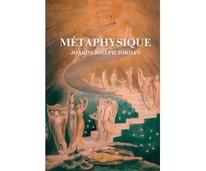 Métaphysique: ou De l’Être, du Logos et de la Médiation, selon la méthode géométrique