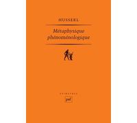 Métaphysique Phénoménologique - Manuscrits Posthumes (1908-1935)