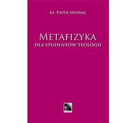 Métaphysique pour les étudiants en théologie - Piotr Moskal (Literatur, Religion auf Polnisch)