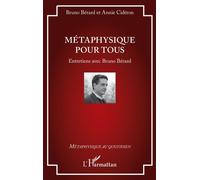 Métaphysique pour tous Entretiens avec Bruno Bérard - Bruno Bérard - L'harmattan - broché - Essai
