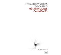 Métaphysiques cannibales Lignes d'anthropologie post-structurale - Eduardo Viveiros De Castro - Puf - broché - Livre