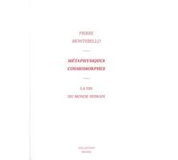 Métaphysiques Cosmorphes - La Fin Du Monde Humain