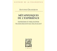 Métaphysiques De L'expérience - Empirisme Et Philosophie Transcendantale Selon Kant