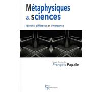 Métaphysiques & sciences: Identité, différence et émergence