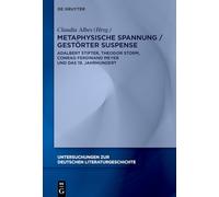 Metaphysische Spannung / Gestörter Suspense: Adalbert Stifter, Theodor Storm, Conrad Ferdinand Meyer Und Das 19. Jahrhundert