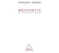 Métapolis: Ou l'avenir des villes