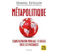 Mètapolitique Transformation mondiale et guerre entre les puissances - Daniel Estulin - Macro - broché - Essai