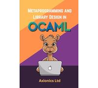 Metaprogramming and Library Design in OCaml: PPX Extensions, DSLs, Testing, and Modular Deployment