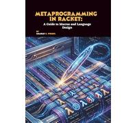 Metaprogramming in Racket: A Guide to Macros and Language Design