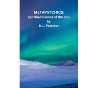 Metapsychics: Spiritual Science of the Soul