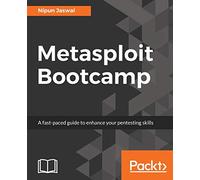 Metasploit Bootcamp: The fastest way to learn Metasploit