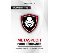 Metasploit pour les débutants: Maîtriser et explorer des techniques de tests d'intrusion efficaces avec Metasploit