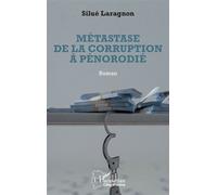 Métastase de la corruption à Pénorodié - Silué Laragnon - L'harmattan - broché - Roman
