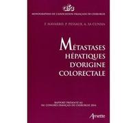 Métastases hépatiques d'origine colorectale : rapport présenté au 116e Congrès français de chirurgie 2014 : Paris, 1-3 octobre 2014 Collectif