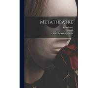 Metatheatre; a New View of Dramatic Form