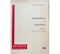 Métathéâtre et intertexte: Aspects du théâtre dans le théâtre