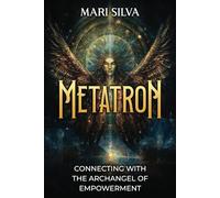 Metatron: Connecting with the Archangel of Empowerment