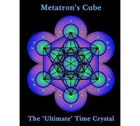 Metatron's Cube: The 'Ultimate' Time Crystal