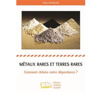 Métaux rares et terres rares Comment réduire notre dépendance ? - Pablo Maniglier - Campus Ouvert - broché - Etude