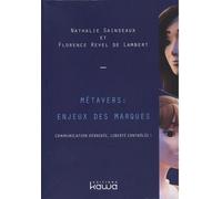 Métavers : Enjeux Des Marques - Communication Débridée, Liberté Contrôlée !
