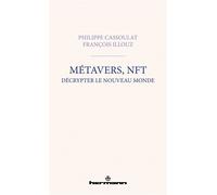 Métavers, NFT : décrypter le nouveau monde - Philippe Cassoulat - Hermann - broché - Etude
