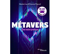Métavers : Une vision pratique 60 cas (bien) réels - Sébastien Laye - Eyrolles - broché - Essai