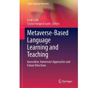 Metaverse-Based Language Learning and Teaching: Innovative, Immersive Approaches and Future Directions
