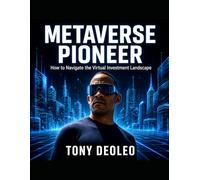 Metaverse Pioneer: How to Navigate the Virtual Investment Landscape Author
