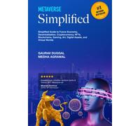 Metaverse Simplified: Simplified guide for understanding Future Economy - Metaverse, Blockchain, Cryptocurrency, NFT, Gaming, Art, Digital Assets