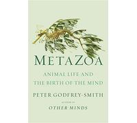 Metazoa: Animal Life and the Birth of the Mind