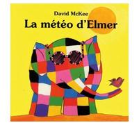 Meteo d elmer (La) - David McKee - Kaleidoscope - cartonné - Album éveil dès la naissance