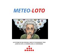 METEO-LOTO: UN SYSTEME DE PARI ORIGINAL et ECONOMIQUE, POUR JOUER AU LOTO, A L'EUROMILLIONS, A L'EURODREAMS