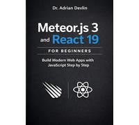 Meteor.js 3 and React 19 for Beginners: Build Modern Web Apps with JavaScript Step by Step