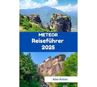 Meteor Reiseführer 2025: Heilige Höhen, verborgene Pfade und gefühlvolle Reisen im Herzen Griechenlands