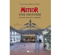 Meteor, une histoire Brasserie alsacienne et familiale - Michel Haag - Du Belvedere Eds - relié - Etude