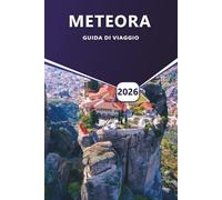METEORA GUIDA DI VIAGGIO 2026: Monasteri, percorsi escursionistici, consigli stagionali, cultura locale, itinerari, consigli pratici per visitare la regione greca arroccata.