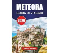 METEORA GUIDA DI VIAGGIO 2026: Scopri le principali attrazioni, i sentieri escursionistici, la cucina locale e i consigli di viaggio per esplorare la Grecia centrale