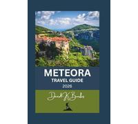 METEORA TRAVEL GUIDE 2026: Essential Tips, Monastery Maps, Hiking Routes, and Local Insights for an Unforgettable Visit