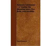 Meteoric Astronomy - A Treatise on Shooting-Stars, Fire-Balls, and Aerolites Kirkwood, Daniel (Auteur)