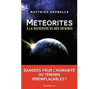 Météorites: A LA RECHERCHE DE NOS ORIGINES...