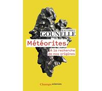 Météorites: À la recherche de nos origines