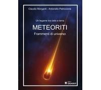 Meteoriti. Frammenti Di Universo. Un Legame Tra Cielo E Terra