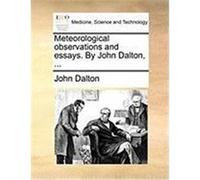 Meteorological Observations and Essays. by John Dalton, ... Dalton, John (Auteur)