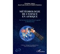 Météorologie de l'espace en Afrique: Sur les traces de Jean Pierre Legrand au Burkina Faso