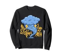 Météorologue Chasseur D'orages When it Storms I Find My Path Sweatshirt