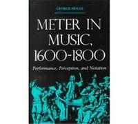 Meter in Music, 1600-1800: Performance, Perception, and Notation