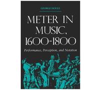 Meter In Music, 1600-1800: Performance, Perception, And Notation