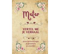Meter vertel me je verhaal: Een waardevol invulboek om zijn herinneringen vast te leggen